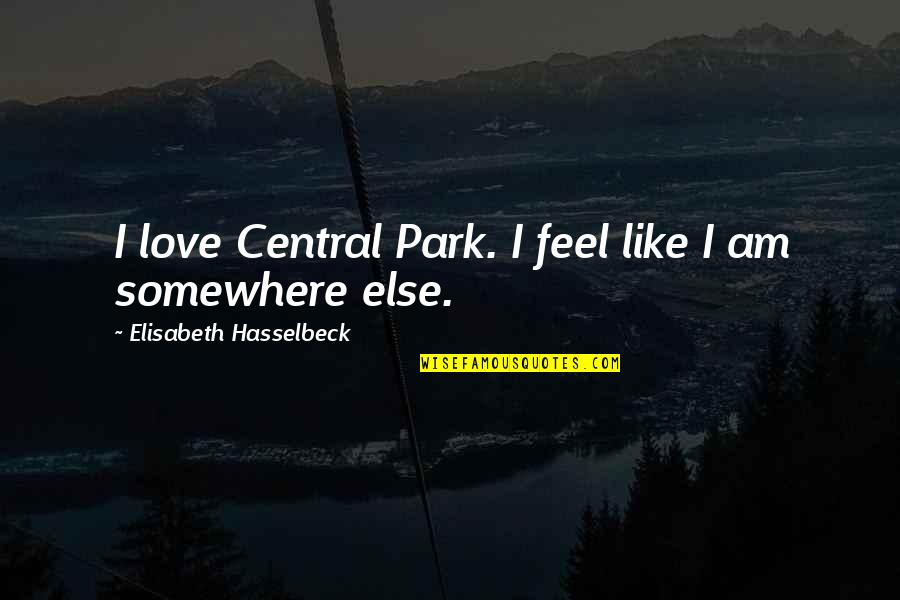 Central Park 5 Quotes By Elisabeth Hasselbeck: I love Central Park. I feel like I