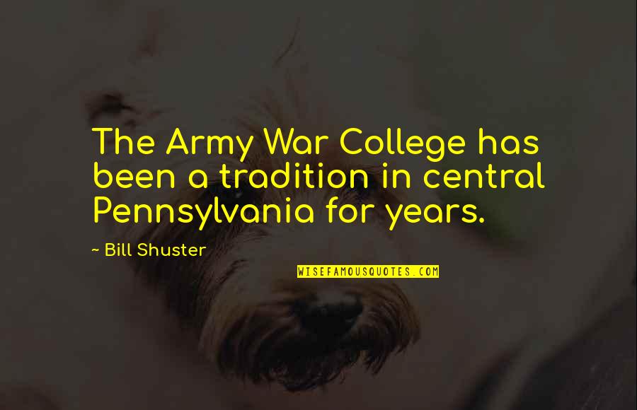 Central Pennsylvania Quotes By Bill Shuster: The Army War College has been a tradition