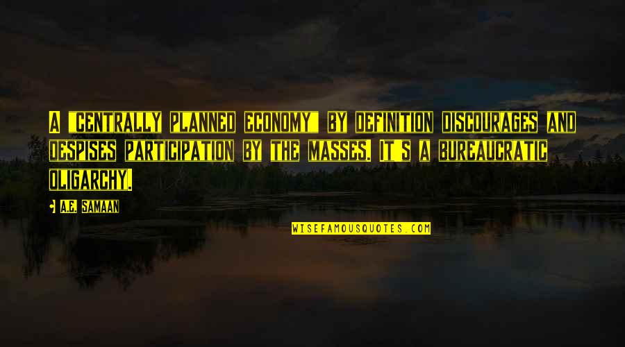 Central Planning Quotes By A.E. Samaan: A "centrally planned economy" by definition discourages and