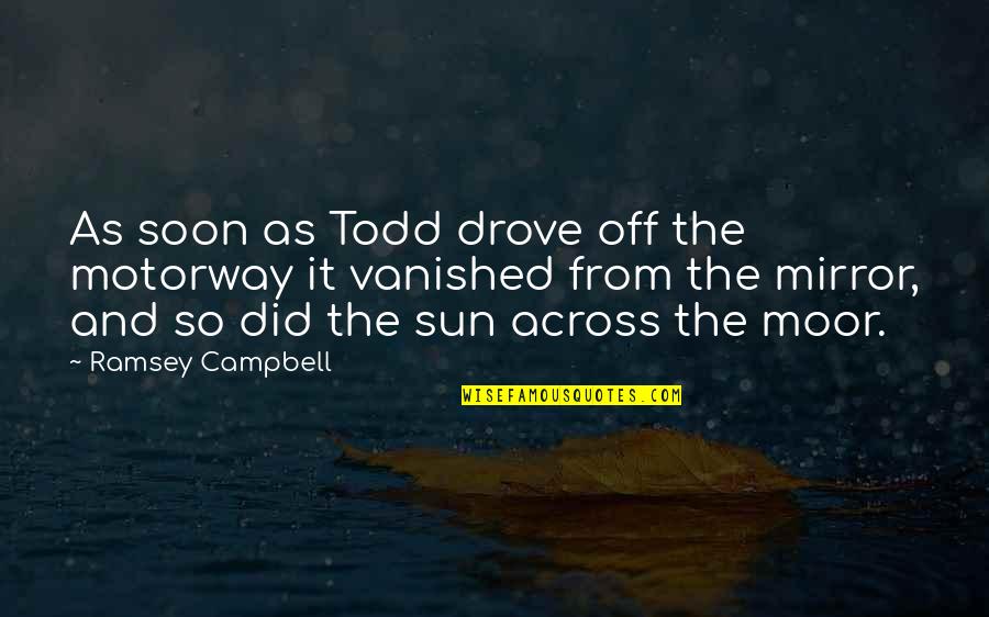 Central Planning Quotes By Ramsey Campbell: As soon as Todd drove off the motorway Central Planning Quotes By Ramsey Campbell: As soon as Todd drove off the motorway