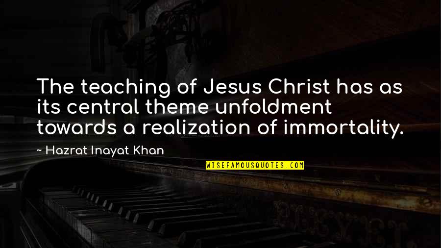 Central Re Quotes By Hazrat Inayat Khan: The teaching of Jesus Christ has as its