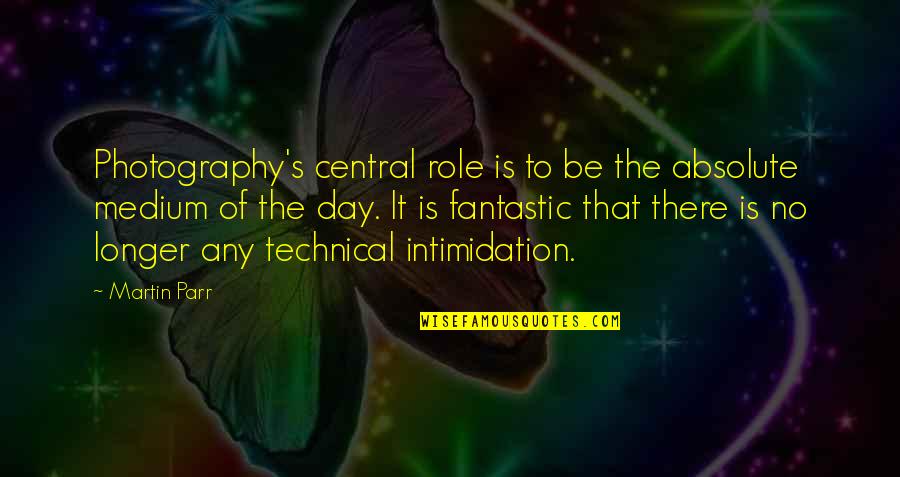 Central Re Quotes By Martin Parr: Photography's central role is to be the absolute Central Re Quotes By Martin Parr: Photography's central role is to be the absolute