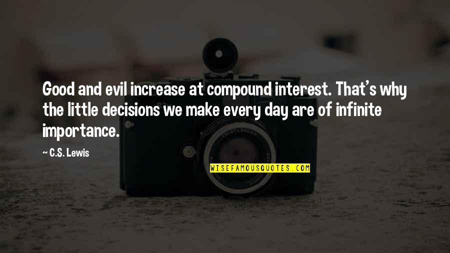 Centralidade Do Lobito Quotes By C.S. Lewis: Good and evil increase at compound interest. That's