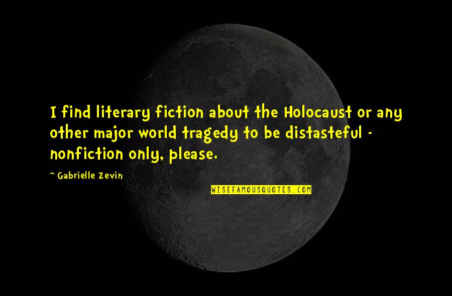 Centralidade Do Lobito Quotes By Gabrielle Zevin: I find literary fiction about the Holocaust or Centralidade Do Lobito Quotes By Gabrielle Zevin: I find literary fiction about the Holocaust or