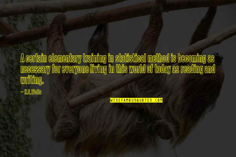 Centralidade Do Lobito Quotes By H.G.Wells: A certain elementary training in statistical method is Centralidade Do Lobito Quotes By H.G.Wells: A certain elementary training in statistical method is
