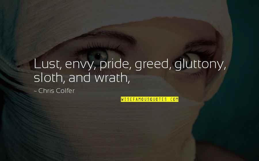 Centrement Quotes By Chris Colfer: Lust, envy, pride, greed, gluttony, sloth, and wrath,