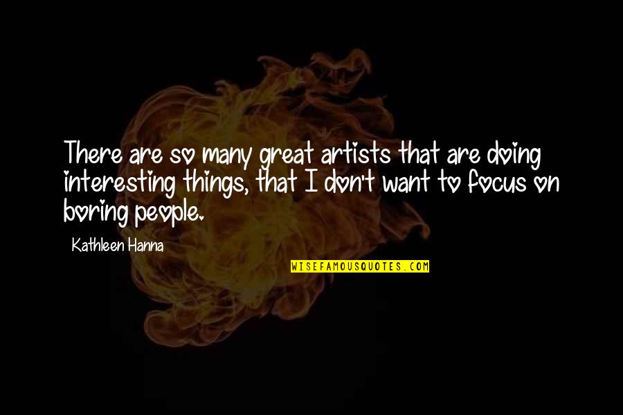 Centric Brands Quotes By Kathleen Hanna: There are so many great artists that are