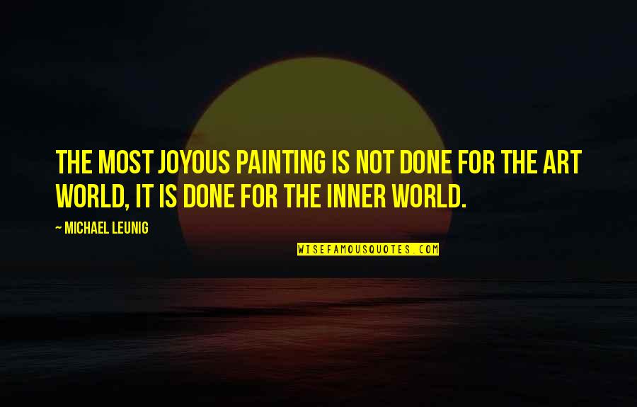 Centrone Donald Quotes By Michael Leunig: The most joyous painting is not done for Centrone Donald Quotes By Michael Leunig: The most joyous painting is not done for