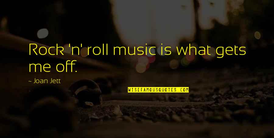 Centrul Diagnostic German Quotes By Joan Jett: Rock 'n' roll music is what gets me