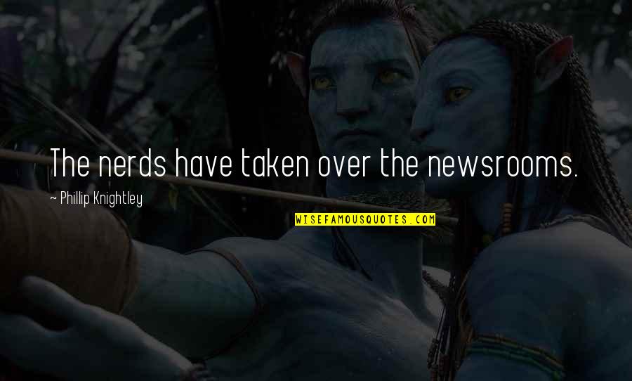 Centrul Vechi Quotes By Phillip Knightley: The nerds have taken over the newsrooms. Centrul Vechi Quotes By Phillip Knightley: The nerds have taken over the newsrooms.