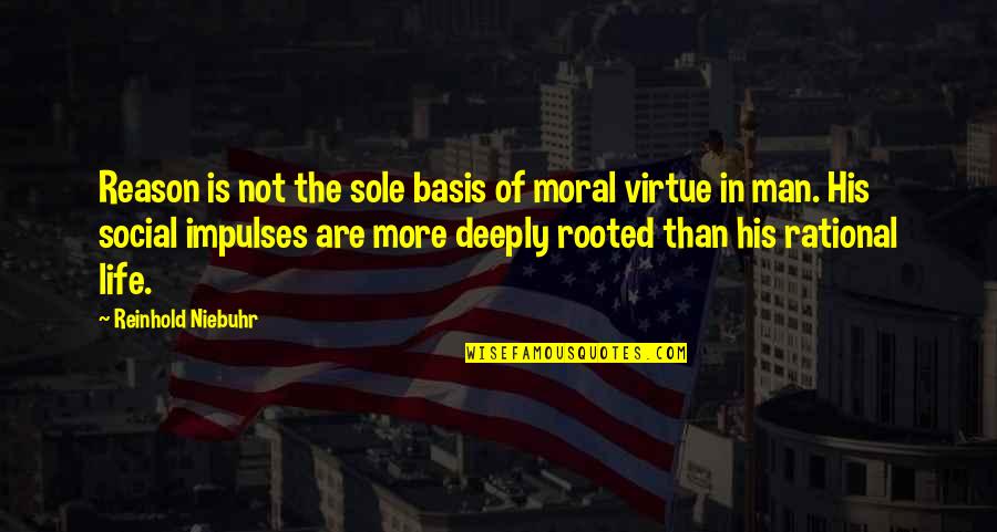 Centurie Quotes By Reinhold Niebuhr: Reason is not the sole basis of moral