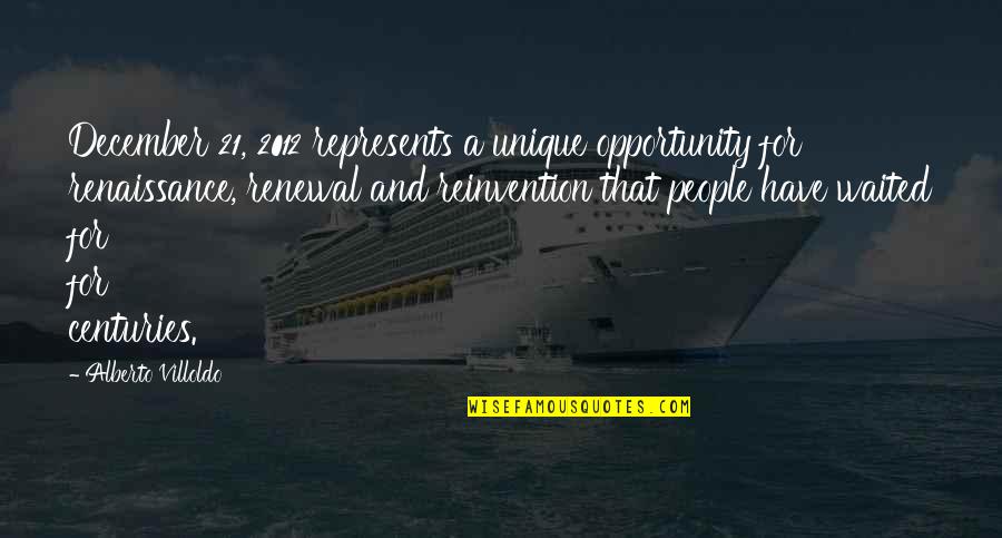 Centuries Best Quotes By Alberto Villoldo: December 21, 2012 represents a unique opportunity for Centuries Best Quotes By Alberto Villoldo: December 21, 2012 represents a unique opportunity for