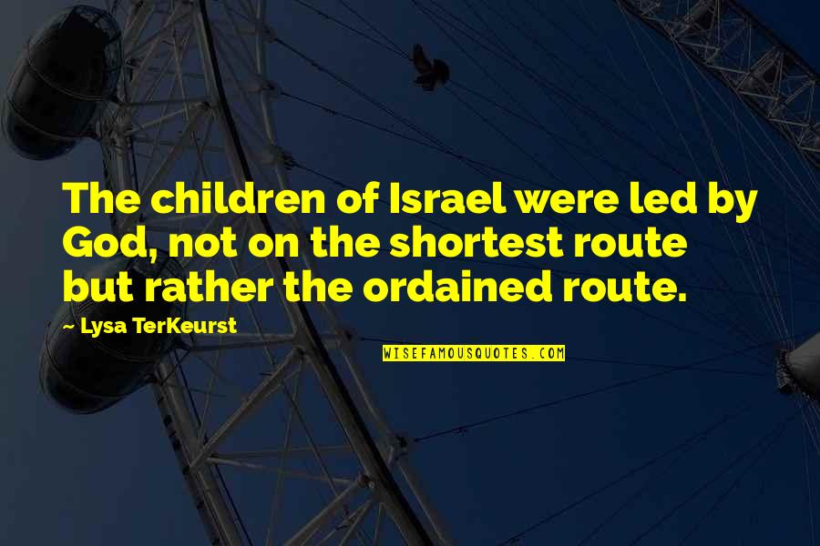 Centuries Of Meditations Quotes By Lysa TerKeurst: The children of Israel were led by God, Centuries Of Meditations Quotes By Lysa TerKeurst: The children of Israel were led by God,