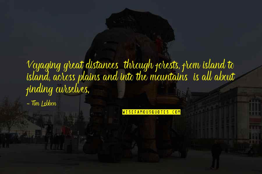 Centuries Of Meditations Quotes By Tim Lebbon: Voyaging great distances through forests, from island to Centuries Of Meditations Quotes By Tim Lebbon: Voyaging great distances through forests, from island to