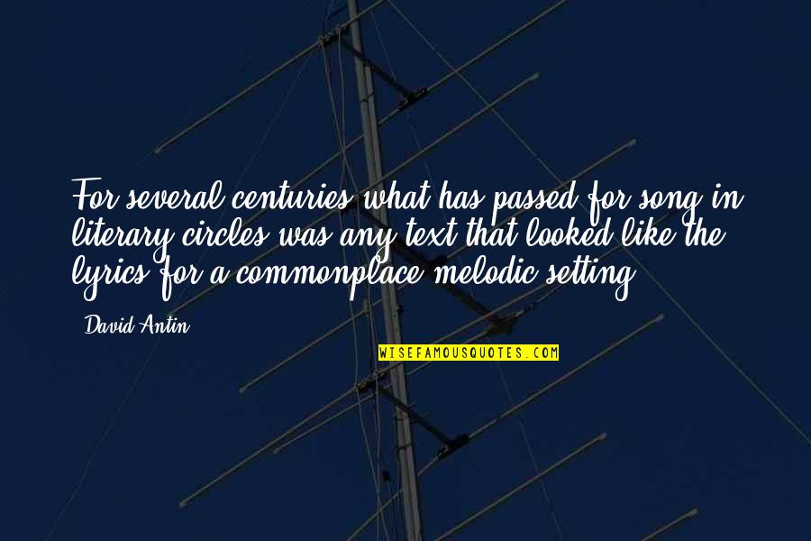 Centuries Song Quotes By David Antin: For several centuries what has passed for song Centuries Song Quotes By David Antin: For several centuries what has passed for song
