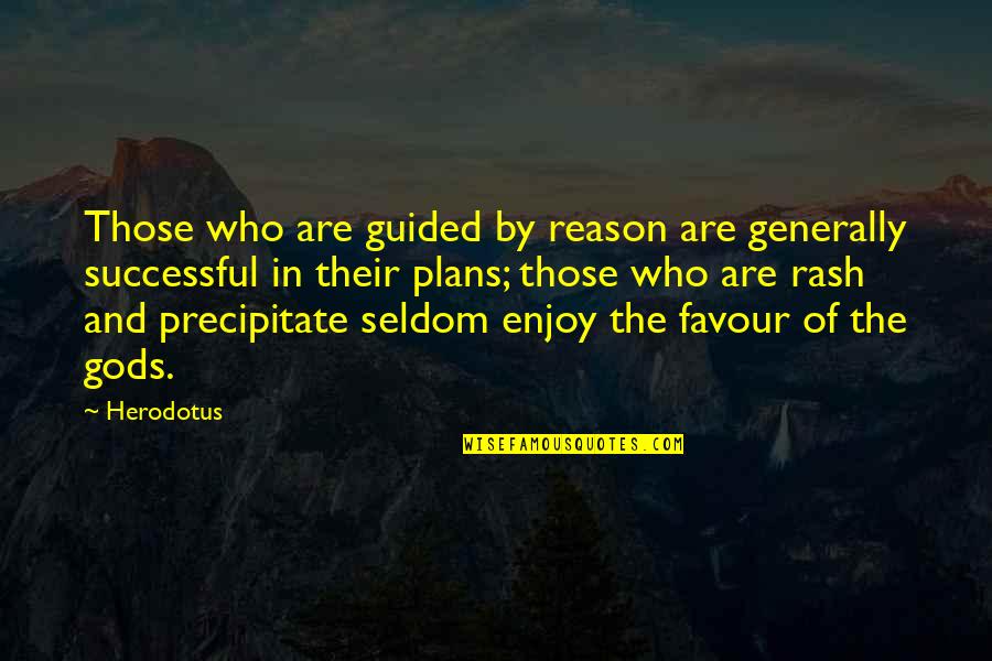 Century People Of Walmart Quotes By Herodotus: Those who are guided by reason are generally Century People Of Walmart Quotes By Herodotus: Those who are guided by reason are generally