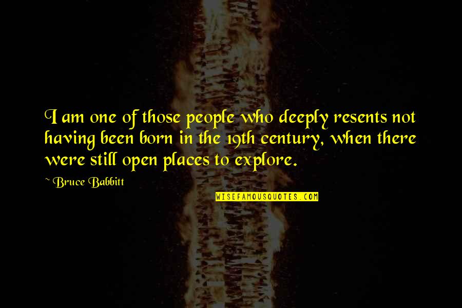 Century People Quotes By Bruce Babbitt: I am one of those people who deeply