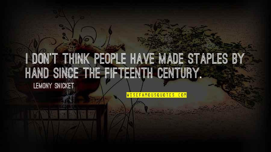 Century People Quotes By Lemony Snicket: I don't think people have made staples by