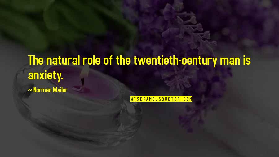 Century Quotes By Norman Mailer: The natural role of the twentieth-century man is