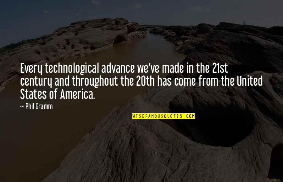 Century Quotes By Phil Gramm: Every technological advance we've made in the 21st