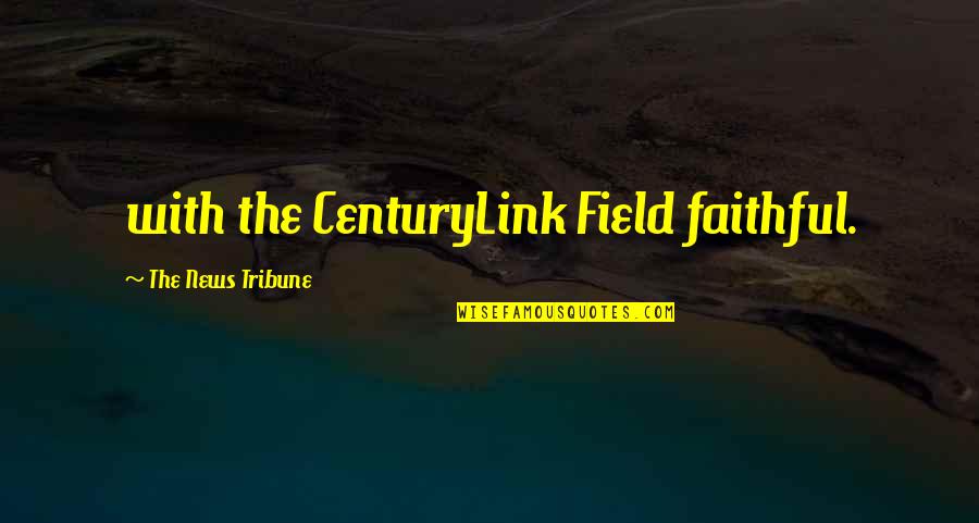 Centurylink Quotes By The News Tribune: with the CenturyLink Field faithful. Centurylink Quotes By The News Tribune: with the CenturyLink Field faithful.