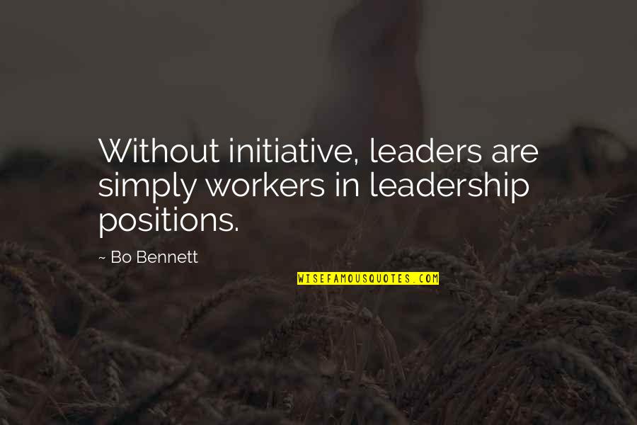 Ceo Abercrombie & Fitch Quotes By Bo Bennett: Without initiative, leaders are simply workers in leadership
