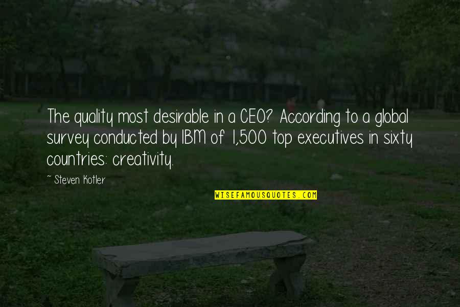 Ceo Ibm Quotes By Steven Kotler: The quality most desirable in a CEO? According