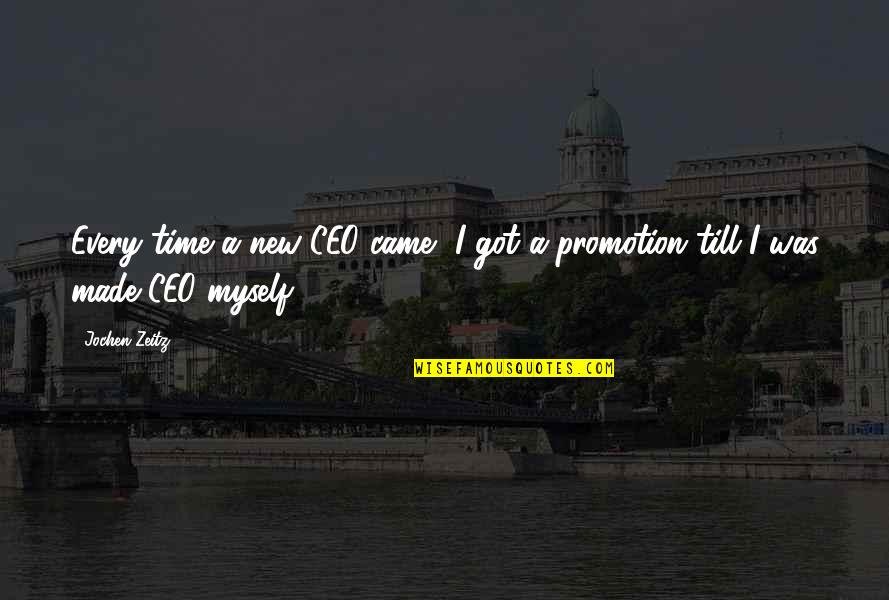 Ceo Quotes By Jochen Zeitz: Every time a new CEO came, I got