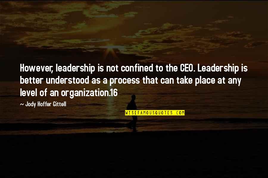 Ceo Quotes By Jody Hoffer Gittell: However, leadership is not confined to the CEO.