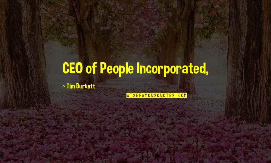 Ceo Quotes By Tim Burkett: CEO of People Incorporated,