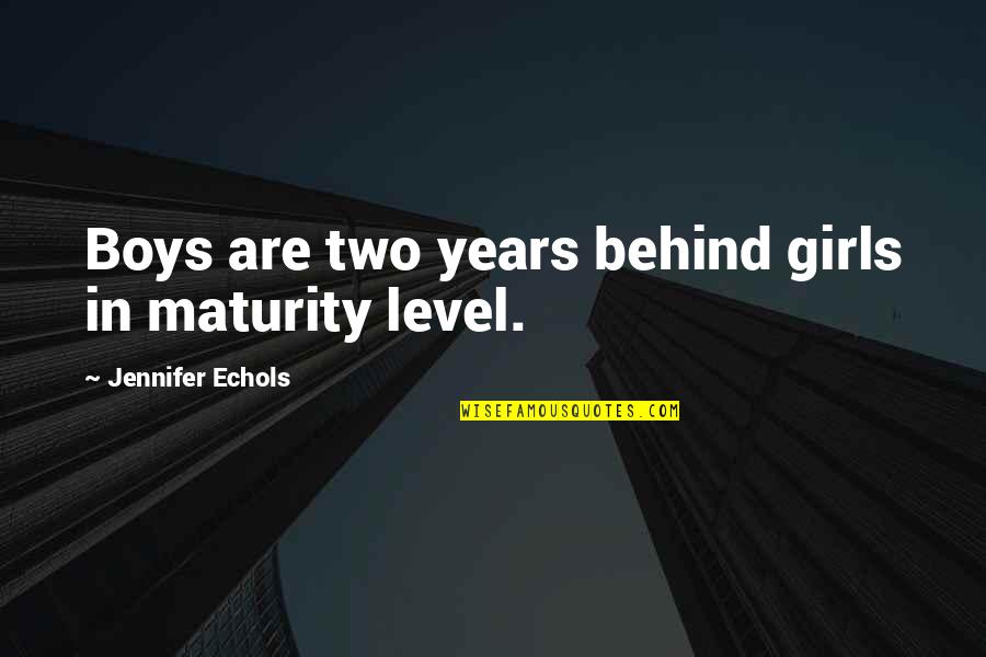 Ceola Miles Quotes By Jennifer Echols: Boys are two years behind girls in maturity