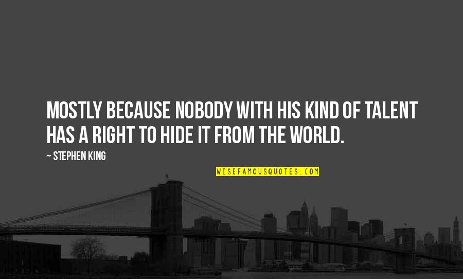 Ceoships Quotes By Stephen King: Mostly because nobody with his kind of talent