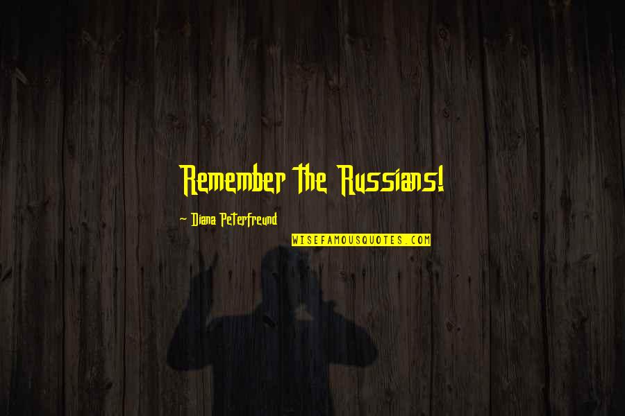 Cepete Quotes By Diana Peterfreund: Remember the Russians! Cepete Quotes By Diana Peterfreund: Remember the Russians!