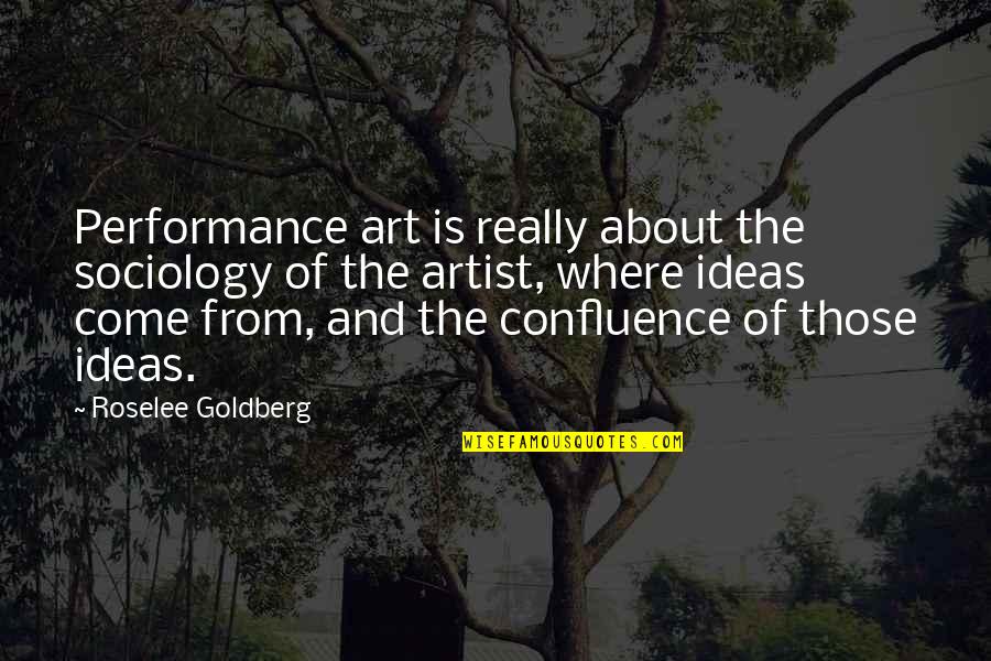 Cepheid Quotes By Roselee Goldberg: Performance art is really about the sociology of Cepheid Quotes By Roselee Goldberg: Performance art is really about the sociology of