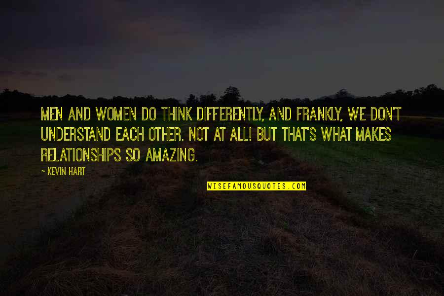 Cepheus Quotes By Kevin Hart: Men and women do think differently, and frankly, Cepheus Quotes By Kevin Hart: Men and women do think differently, and frankly,