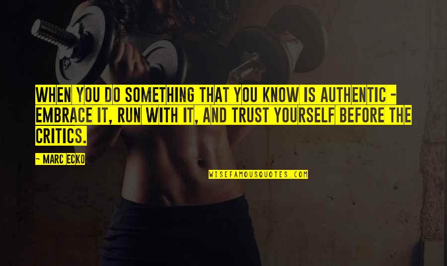 Ceppitelli Quotes By Marc Ecko: When you do something that you know is Ceppitelli Quotes By Marc Ecko: When you do something that you know is