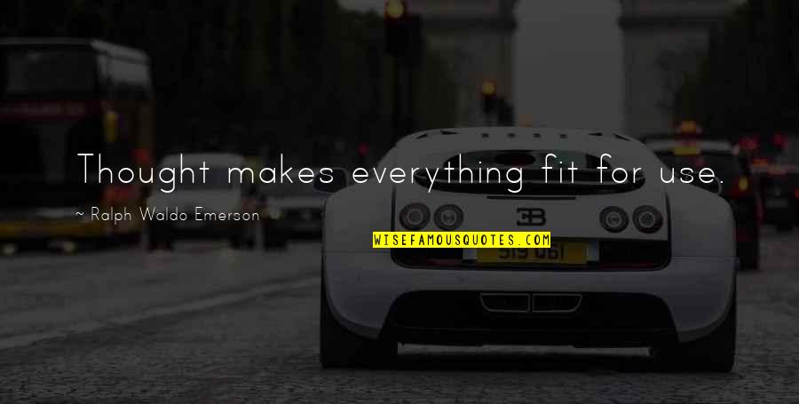 Ception Suffix Quotes By Ralph Waldo Emerson: Thought makes everything fit for use. Ception Suffix Quotes By Ralph Waldo Emerson: Thought makes everything fit for use.