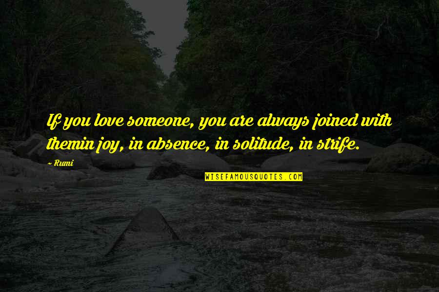 Cer Quotes By Rumi: If you love someone, you are always joined