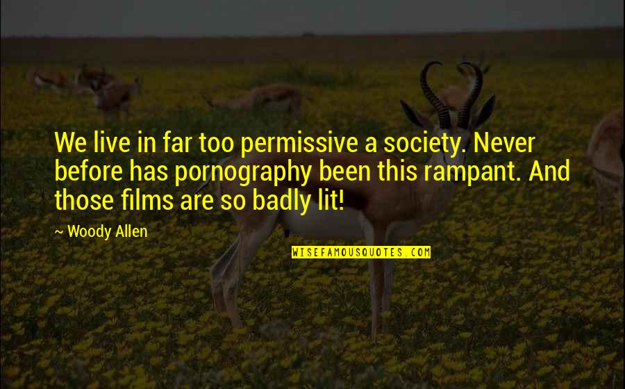 Cer Quotes By Woody Allen: We live in far too permissive a society.