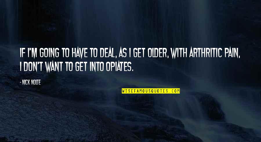 C'era Una Volta In America Quotes By Nick Nolte: If I'm going to have to deal, as