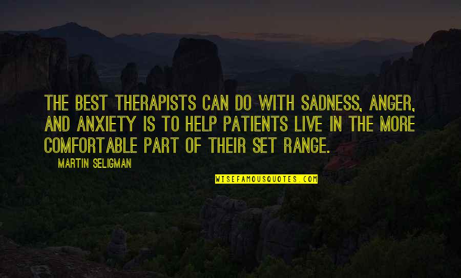 Cerai Quotes By Martin Seligman: The best therapists can do with sadness, anger,
