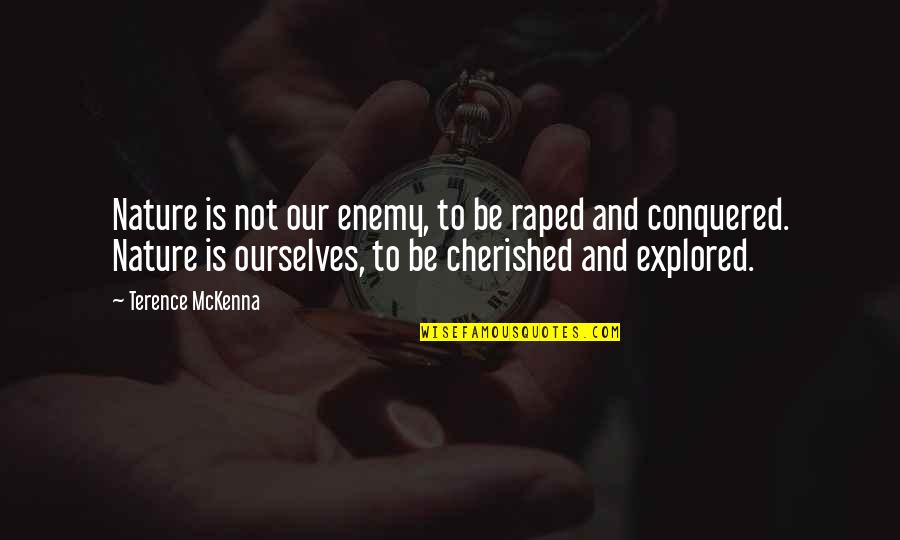 Cerai Quotes By Terence McKenna: Nature is not our enemy, to be raped