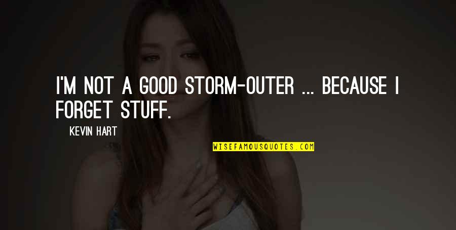 Ceramic Wine Quotes By Kevin Hart: I'm not a good storm-outer ... because I