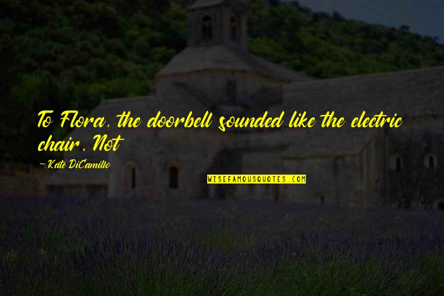 Ceraolo Photography Quotes By Kate DiCamillo: To Flora, the doorbell sounded like the electric
