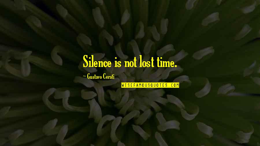 Cerati Quotes By Gustavo Cerati: Silence is not lost time.