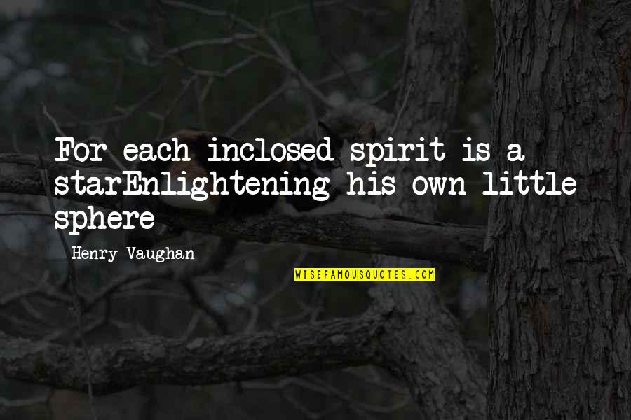 Ceratizit Quotes By Henry Vaughan: For each inclosed spirit is a starEnlightening his