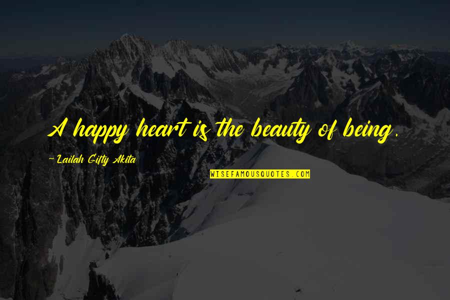 Cercana En Quotes By Lailah Gifty Akita: A happy heart is the beauty of being.
