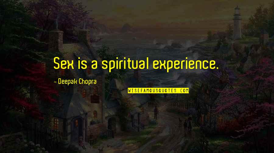 Cercando Quotes By Deepak Chopra: Sex is a spiritual experience. Cercando Quotes By Deepak Chopra: Sex is a spiritual experience.