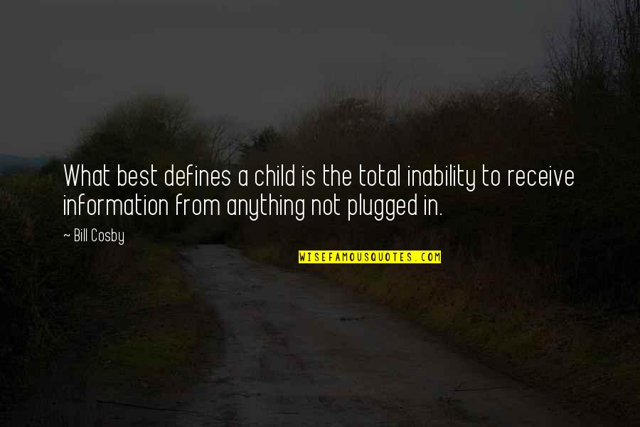 Cercano Salmo Quotes By Bill Cosby: What best defines a child is the total Cercano Salmo Quotes By Bill Cosby: What best defines a child is the total