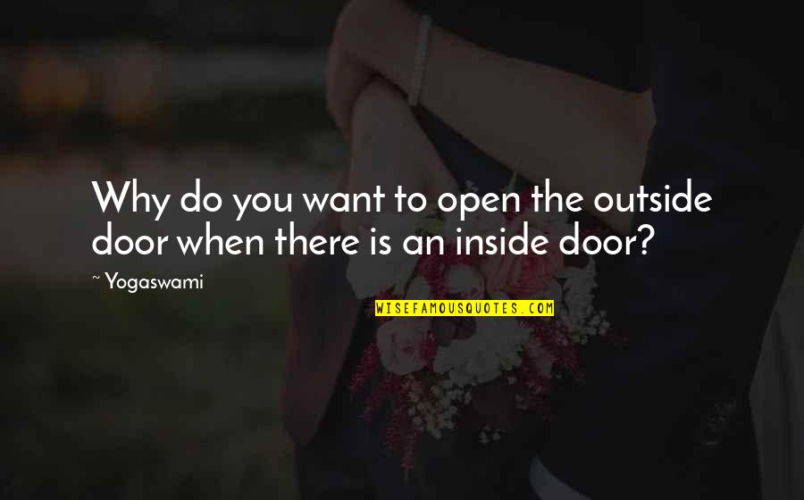 Cercanos Quotes By Yogaswami: Why do you want to open the outside